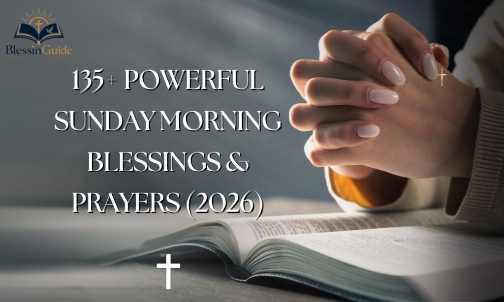 Powerful Sunday Morning Blessings & Prayers (2026)